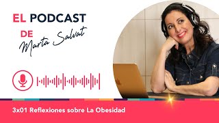 El Podcast de Marta Salvat - 3x01 Reflexiones sobre La Obesidad #martasalvat #podcast #ucdm