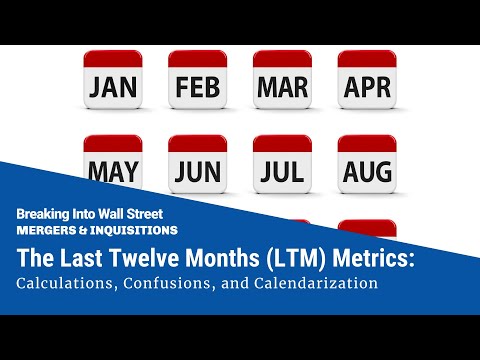 The Last Twelve Months (LTM): Calculations, Confusions, and Calendarization