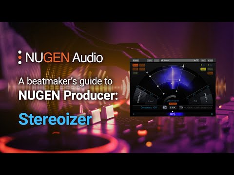 A beatmaker's guide to NUGEN Producer: Stereoizer