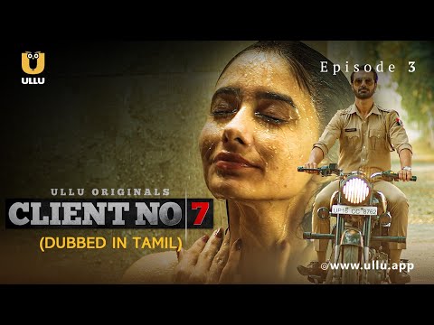 Client No. 7 | Dubbed In Tamil | Episode - 03 | Streaming Now | Subscribe Ullu App Now