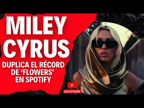 Flowers de Miley Cyrus rompe el récord en Spotify