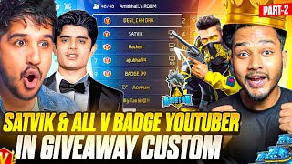 SATVIK & ALL V BADGE YOUTUBERS IN GIVEAWAY CUSTOM 🤯 [PART - 2]