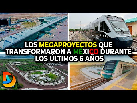 Los Megaproyectos que Transformaron México Durante los Últimos 6 Años