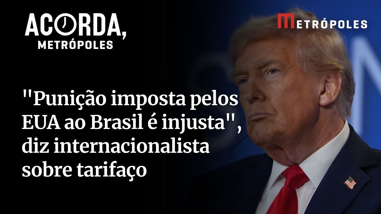 Punição imposta pelos EUA ao Brasil é injusta diz internacionalista sobre tarifaço