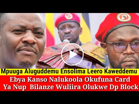 Ebya  Kanso Nalukoola Okuwangula Card Ya Nup Ekawempe Bilanze Wuliira Olukwe Sinziggu Dp Block