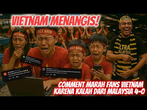 Terimakasih MALAYSIA Ajar Kami Main BOLA‼️ KOMENTAR Fans VIETNAM Yang MARAH DIBELASAH MALAYSIA 4-0
