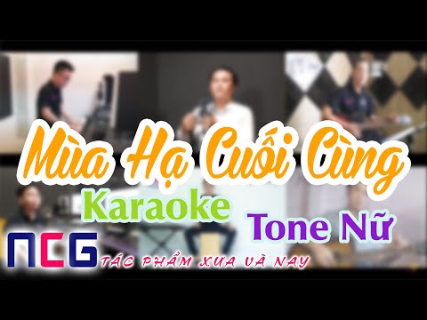 Karaoke Mùa Hạ Cuối Cùng | Tone Nữ || NCG – Tác Phẩm Xưa Và Nay ||