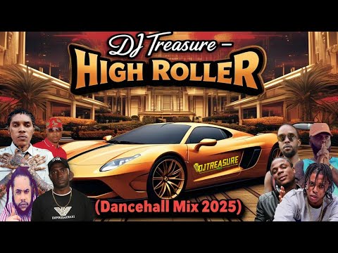 Dancehall Mix 2025 - HIGH ROLLER | DJ Treasure (Best Dancehall Songs 2025)