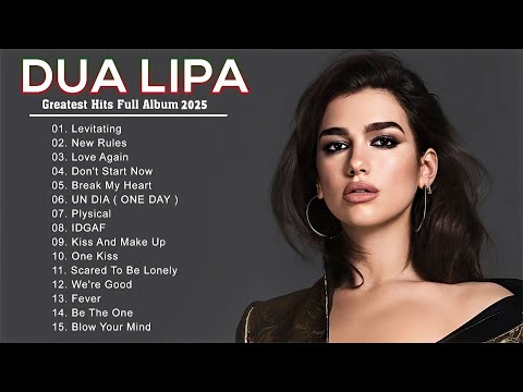 Dua Lipa Songs Playlist 2025 -  The Best Of Dua Lipa 2025