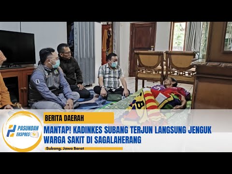 Mantap! Kadinkes Subang Terjun Langsung Jenguk Warga Sakit di Sagalaherang