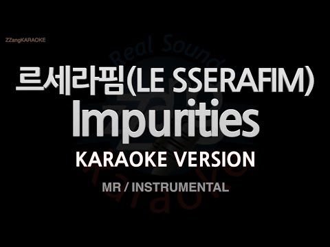 [짱가라오케/노래방] 르세라핌(LE SSERAFIM)-Impurities (MR/Instrumental) [ZZang KARAOKE]