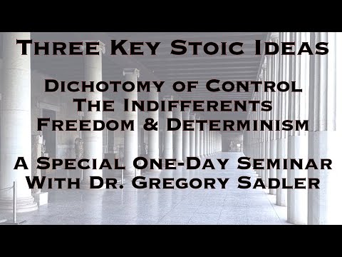 Three Key Stoic Ideas: Dichotomy of Control, Indifferents, Freedom & Determinism | A Special Seminar