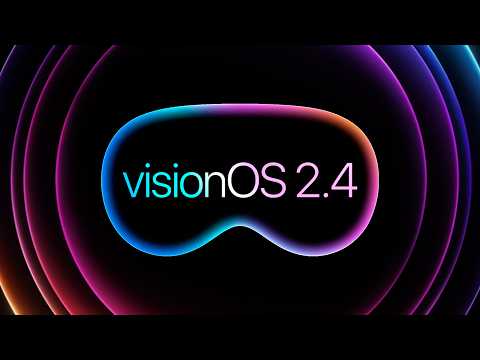 visionOS 2.4 Beta Out Now! A Big Update to Apple Vision Pro!