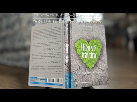 HIỂU VỀ TRÁI TIM💚Nghệ Thuật Sống Hạnh Phúc | Tác Giả: Minh Niệm | Lời Tác Giả