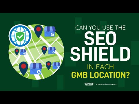 Can You Use The SEO Shield In Each GMB Location?