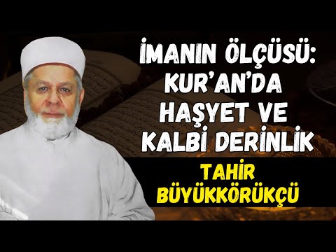 Gerçek Müminin Kalbi: Allah Zikri ve Haşyet Üzerine Derin Bir Tefekkür | Tahir Büyükkörükçü Hoca