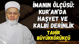 Gerçek Müminin Kalbi: Allah Zikri ve Haşyet Üzerine Derin Bir Tefekkür | Tahir Büyükkörükçü Hoca