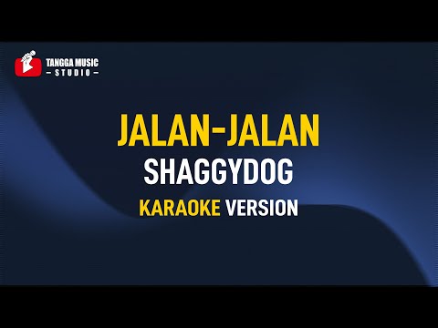 Shaggydog – Jalan Jalan (Karaoke)