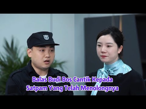 Balas Budi Bos Cantik Kepada Satpam Yang Telah Menolongnya - Inspirasi Kehidupan