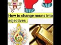 Transforming Nouns into Adjectives