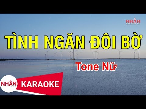 Karaoke Tình Ngăn Đôi Bờ Tone Nữ | Nhan KTV