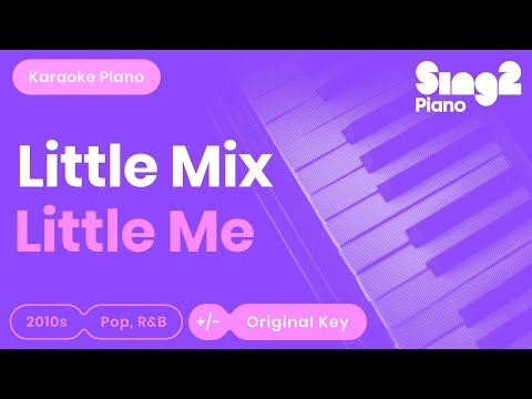 Little Me (Unplugged) [Piano Karaoke Version] Little Mix