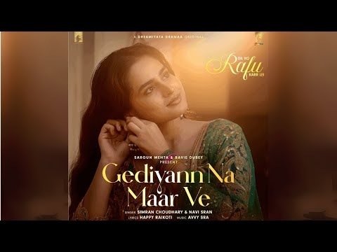 Gediyann Na Maar Ve (Official Video) | Dil Ko Rafu Karr Kei | Ravie Dubey &amp; Sargun Mehta