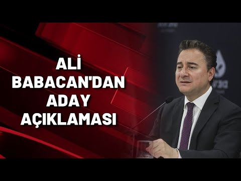 ALİ BABACAN'DAN ADAY AÇIKLAMASI