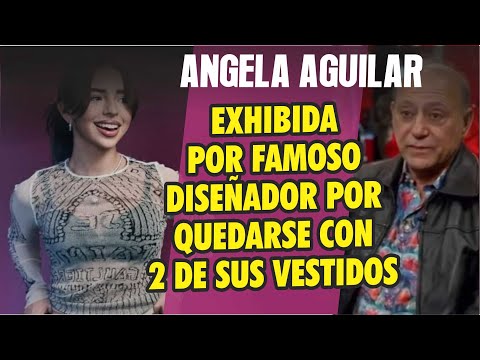 Angela Aguilar EXHIBIDA por famosos diseñador por quedarse con 2 vestidos que le presto