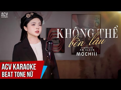KARAOKE | Không Thể Bền Lâu – Mochiii | Beat Tone Nữ ( Thấp )