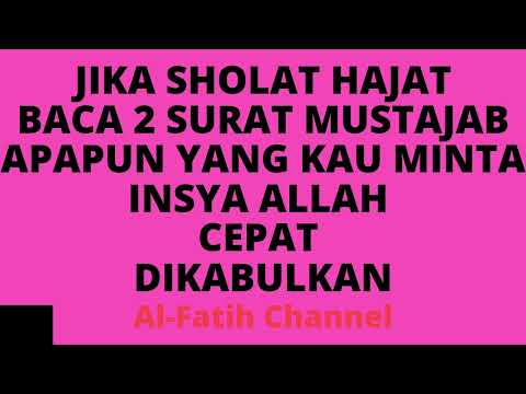 JIKA SHOLAT HAJAT BACA 2 SURAT MUSTAJAB INI APAPUN YANG KAU MINTA INSYA ALLAH CEPAT DIKABULKAN