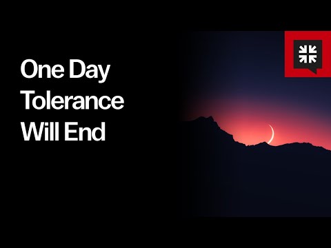 One Day Tolerance Will End