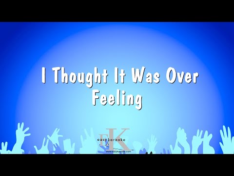 I Thought It Was Over – Feeling (Karaoke Version)