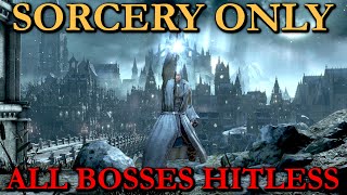 DARK SOULS 3 SORCERY ONLY ALL BOSSES HITLESS ROUTING