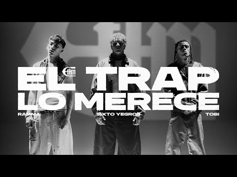 06 - SIXTO YEGROS, RAMMA, TOBI - EL TRAP LO MERECE (Prod. baxian)