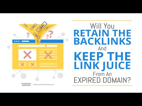 Will You Retain The Backlinks And Keep The Link Juice From An Expired Domain?