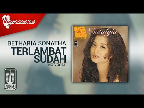 Betharia Sonatha – Terlambat Sudah (Official Karaoke Video) | No Vocal