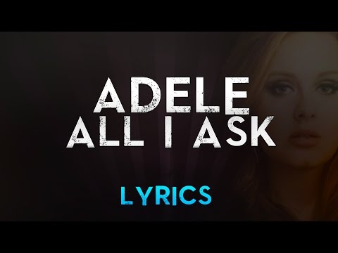 Adele – All I Ask (Lyrics)