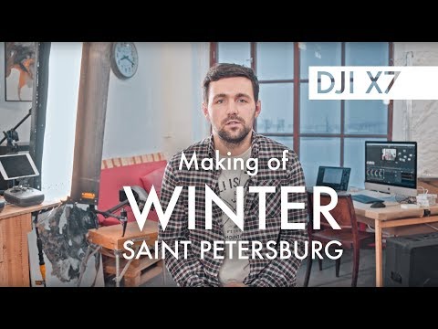 Winter Saint Petersburg - Making of with DJI X7