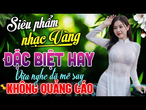 Nhạc Vàng ĐẶC BIỆT HAY Vừa Nghe Đã Mê Say – LK Nhạc BOLERO Trữ Tình HAY NHẤT KHÔNG QUẢNG CÁO