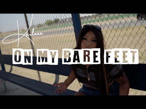 Karlaaa - On My Bare Feet (Official Music Video) Shot By @LaloFilmz