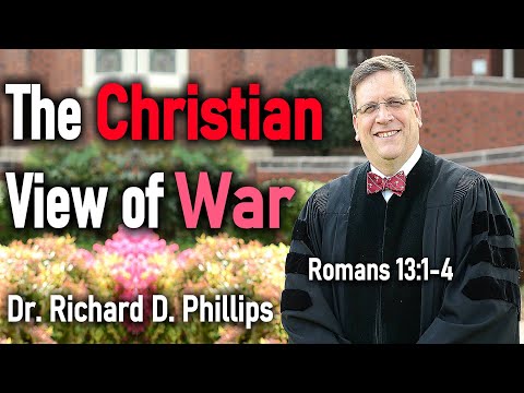 The Christian View of War - Dr. Richard D. Phillips