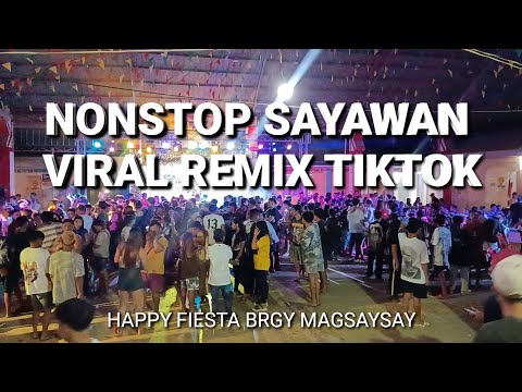 NONSTOP SAYAWAN VIRAL REMIX TIKTOK, Happy fiesta brgy Magsaysay