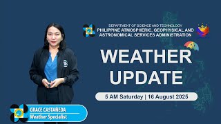 Public Weather Forecast issued at 5 AM | August 16 2025 - Saturday