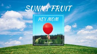 SUNNY FRUIT - HEY MOM [OFFICIAL MUSIC VIDEO] 🔥 Background Music 🔴 Electronic ▶️ Pop ❤️ Happy Music