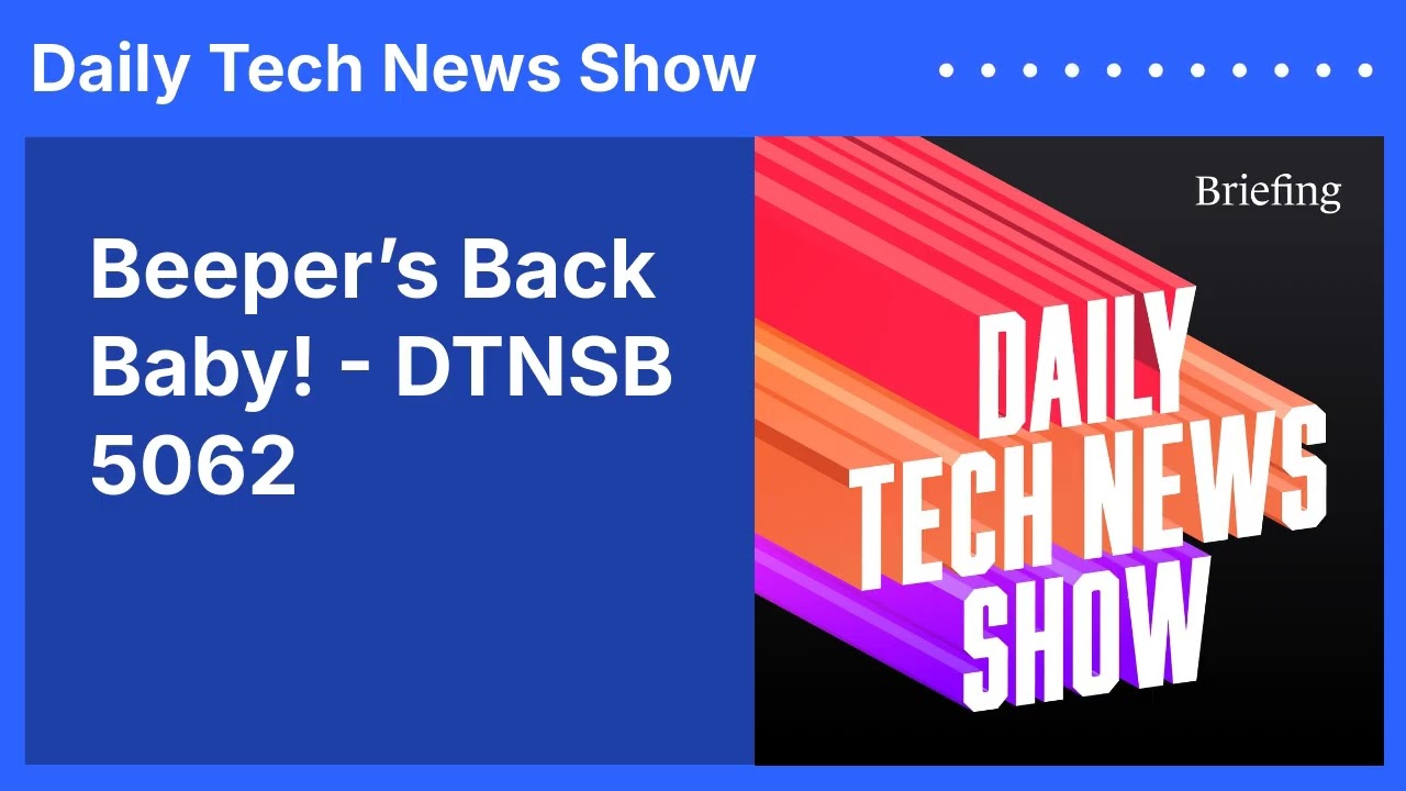 Beeper’s Back Baby! - DTNSB 5062 | Daily Tech News Show