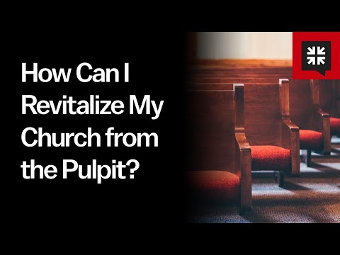 How Can I Revitalize My Church from the Pulpit? // Ask Pastor John