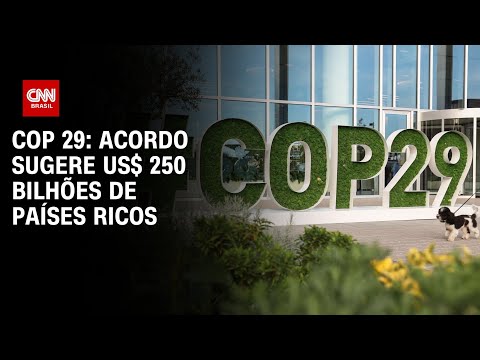 COP 29: Acordo sugere US$ 250 bilhões de países ricos | LIVE CNN