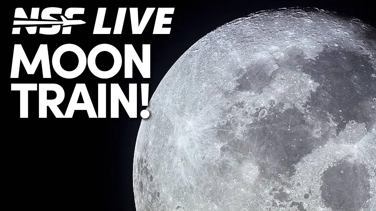 Moon Train Research, and Timeline to Starship Flight 4 – NSF Live