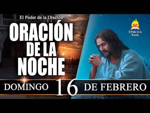 🙏 ORACIÓN de la Noche de hoy DOMINGO 16 de Febrero de 2025| El Poder de la Oración